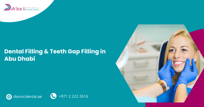Dental Filling & Teeth Gap Filling in Abu Dhabi