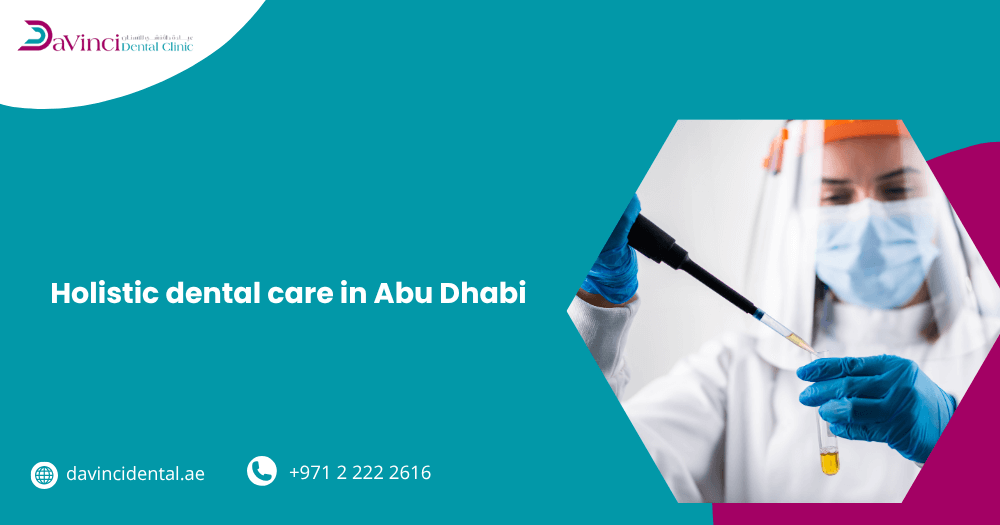 Discover the Power of Holistic Dental Care in Abu Dhabi 1 Holistic Dental Care in Abu Dhabi